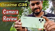 Realme C35 Camera review & Features - with photos & videos ||