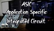 ASIC : Application Specific Integrated Circuit