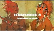 50 Native American Paintings 2 by George Catlin | 19th Century American Native Indian Names, History