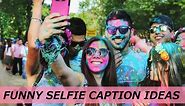 100  Funny Selfie Quotes and Caption Ideas