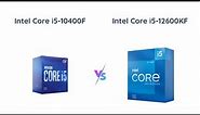 Intel Core i5-10400F vs Intel Core i5-12600KF - Comparison and Review