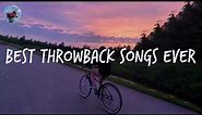 Best throwback songs ever ~ A nostalgia playlist