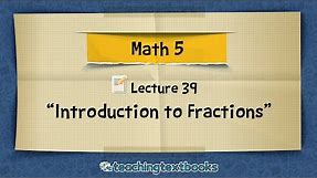 How To Write And Say Fractions To Represent Part Of A Whole (Math 5 Lecture)
