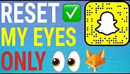 How To Reset My Eyes Only Folder On Snapchat