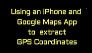 Extract GPS Coordinates Using an iPhone and Google Maps App