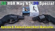 .32 H&R Mag VS .38 Special Episode 5: Federal Lead Semi-Wadcutter