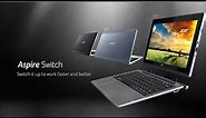 Acer Aspire Switch 11 - Switch it up to work faster and better (Features & Highlights)