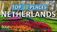 10 Amazing Places to Visit in The Netherlands & Top Netherlands Attractions