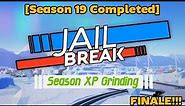 Jailbreak Season XP Grinding [Season 19] (Finale)