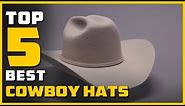 Best Cowboy Hats in 2024 - Top 5 Review and Buying Guide | for Sun Protection