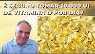 É seguro tomar 10.000 UI de Vitamina D por dia? | Dr. Marco Menelau