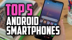 Best Android Phones in 2018 - Which Is The Best Android Smartphone?