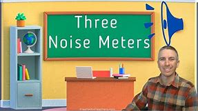 Three Noise Meters to Use in Your Classroom