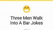 53  Three Men Walk Into A Bar Jokes And Funny Puns - JokoJokes
