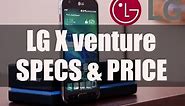 LG X venture | Specification, Features and Price