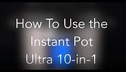 How to Use the Instant Pot Ultra 10-in-1 (Pressure Cooking)