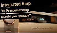 Integrated Amp Vs Preamp + Power Amp | What does it give you?