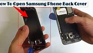 How To Open Samsung Phone Back Cover? [ 2 Easy Ways!]