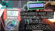 Measure Any AC Current up to 30A with ACS712 and Arduino