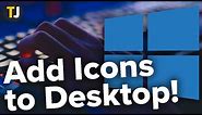 How to Add Icons to Your Windows 10 Desktop!