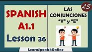 Conjunctions in Spanish | Conjunciones en Español | La Conjunción "Y" y "E" | A1 - Lesson 36
