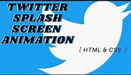 Twitter Splash Screen Animation [ HTML & CSS ] | Omnibits