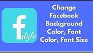 How to change Facebook Background Color and Style Text Color, Font Size