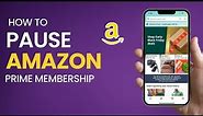 How to Pause Amazon Prime Membership