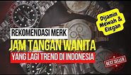 Rekomendasi Merk Jam Tangan Wanita Paling Terkenal dan Branded di Indonesia