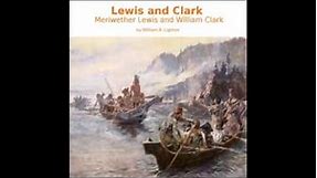Lewis and Clark: Meriwether Lewis and William Clark (FULL Audiobook)