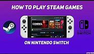 How To Play Steam Games On Nintendo Switch