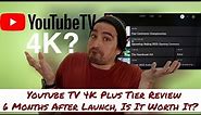 Youtube TV 4K Plus Tier Review. 6 Months After Launch, Is It Worth It?