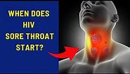 When Does HIV Sore Throat Start ?