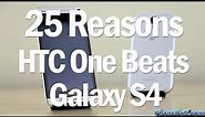 25 Reasons Why HTC One Is Better Than Galaxy S4