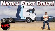 Watch Out Tesla Semi Truck - The Nikola Tre FCEV Runs On Hydrogen AND I Drive it!