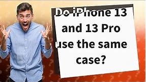 Do iPhone 13 and 13 Pro use the same case?