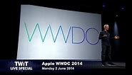 TWiT Live Specials 202: Apple WWDC 2014 Keynote