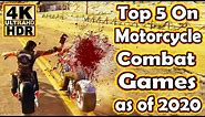 Top 5 On Motorcycle Combat Games as of 2020 in 4K HDR at Max Settings!
