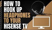 How To Connect Headphones to any Hisense TV