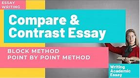 How to Write Compare and Contrast Essay with Examples| Block Method - Point by Point Method