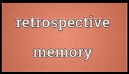 Retrospective memory Meaning
