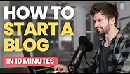 How to Start a Blog in 10 Mins - Simple & Easy (Step-by-Step)