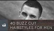 40 Buzz Cut Hairstyles For Men