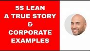 5S Example - A True Story and Corporate Real Application