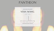Vera Wang Biography | Pantheon