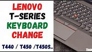 Change the Keyboard in Lenovo T440 / T450 / T450s / T460 / T470.....