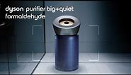 Introducing the Dyson Purifier Big+Quiet™ Formaldehyde