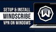 How to Install and Setup Windscribe VPN on Windows (2024)