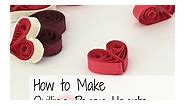 How to Make Quilling Paper Hearts : 4 Different Ways! - The Papery Craftery