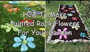 How To Make Painted Rock Flowers Garden | Decor Home Ideas